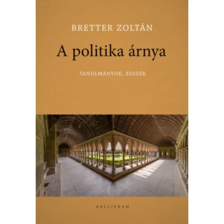 Bretter Zoltán: A politika árnya - Tanulmányok, esszék
