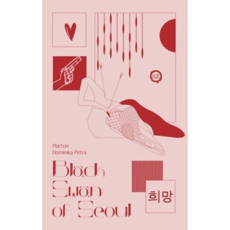 Marton Dominika Petra: Black swan of Seoul - Szerelem a maffiában