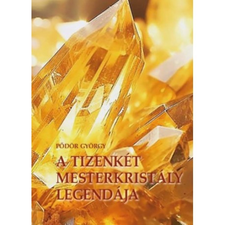 Pődör György: A 12 mesterkristály legendája