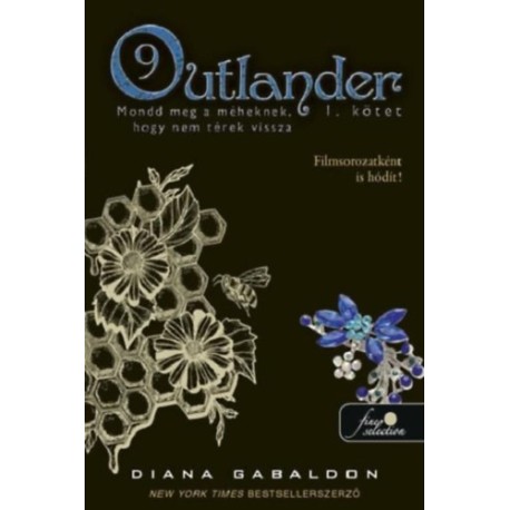 Diana Gabaldon: Outlander 9/1 - Mondd meg a méheknek, hogy nem térek vissza - kemény kötés