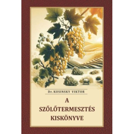 dr. Kosinsky Viktor: A szőlőtermesztés kiskönyve