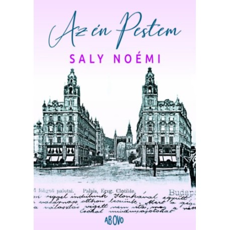 Saly Noémi: Az én Pestem