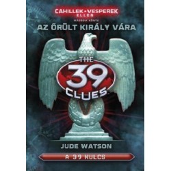 Jude Watson: A 39 kulcs - Az őrült király vára - Cahillek a Vesperek ellen 2.