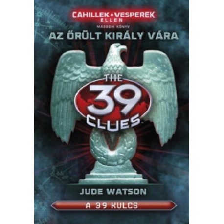Jude Watson: A 39 kulcs - Az őrült király vára - Cahillek a Vesperek ellen 2.