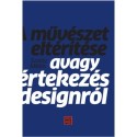Szalay Miklós: A művészet eltérítése - Avagy értekezés a designról