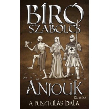 Bíró Szabolcs: Anjouk IX. - A pusztulás dala