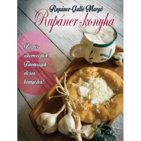 Rupáner-Gallé Margó: Rupáner-konyha - Bögrés sikerreceptek