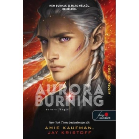 Amie Kaufman, Jay Kristoff: Aurora Burning - Aurora lángja - Aurora-ciklus 2.