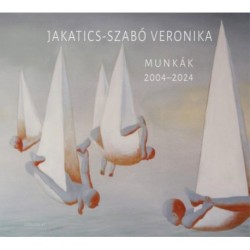 Jakatics-Szabó Veronika: Munkák 2004-2024
