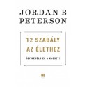 Jordan B. Peterson: 12 szabály az élethez - Így kerüld el a káoszt!