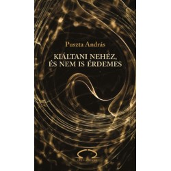 Puszta András: Kiáltani nehéz, és nem is érdemes