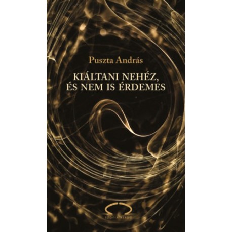 Puszta András: Kiáltani nehéz, és nem is érdemes