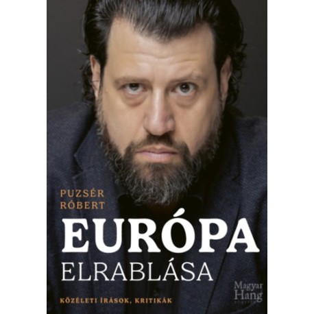 Puzsér Róbert: Európa elrablása - Közéleti írások, kritikák