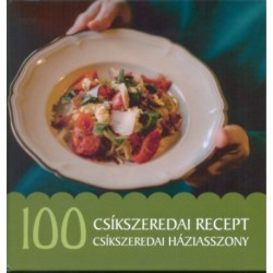 Jánossy Alíz: 100 csíkszeredai recept, 100 csíkszeredai háziasszony