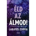 Lakatos Zsófia: Éld az álmod! - Tudatos teremtés titkai