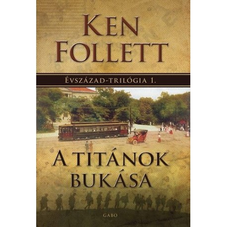 Ken Follett: A Titánok bukása - Évszázad-trilógia 1.