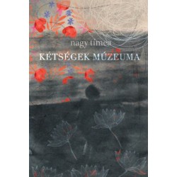 Nagy Tímea: Kétségek múzeuma