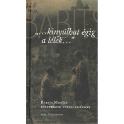 G. Tóth Franciska: ...kinyúlhat égig a lélek... - Babits Mihály esztergomi versei és esszéi