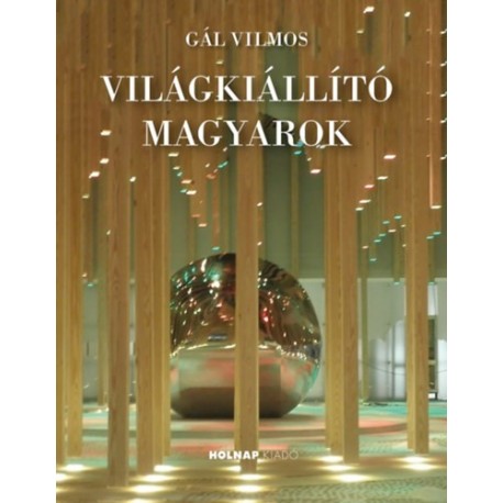 Gál Vilmos: Világkiállító magyarok