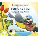 Berg Judit: Lengemesék - Vilkó és Lile - Gyógyulj meg, Vilkó!