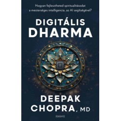 Deepak Chopra: Digitális Dharma - Hogyan fejlesztheted spiritualitásodat a mesterséges intelligencia, az AI segítségével?