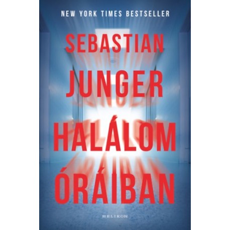 Sebastian Junger: Halálom óráiban