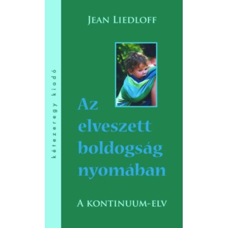 Jean Liedloff: Az elveszett boldogság nyomában - A kontinuum-elv