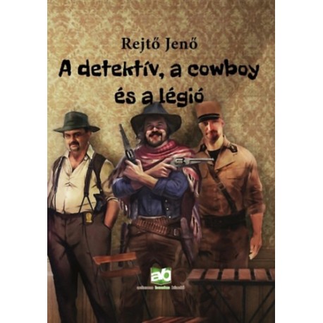Rejtő Jenő: A detektív, a cowboy és a légió