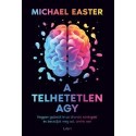 Michael Easter: A telhetetlen agy