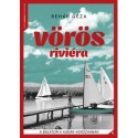 Rehák Géza: Vörös Riviéra - A Balaton a Kádár-korszakban