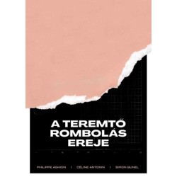 Philippe Aghion, Céline Antonin, Simon Bunel: A teremtő rombolás ereje