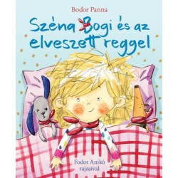 Bodor Panna: Széna Bogi és az elveszett reggel