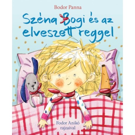 Bodor Panna: Széna Bogi és az elveszett reggel