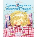 Bodor Panna: Széna Bogi és az elveszett reggel