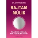 Dr. Sara Kuburic: Rajtam múlik - Találd meg önmagad, és élj tartalmas életet