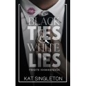 Kat Singleton: Black Ties & White Lies - Fekete nyakkendők - (Különleges kiadás)