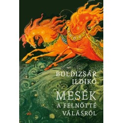 Boldizsár Ildikó: Mesék a felnőtté válásról