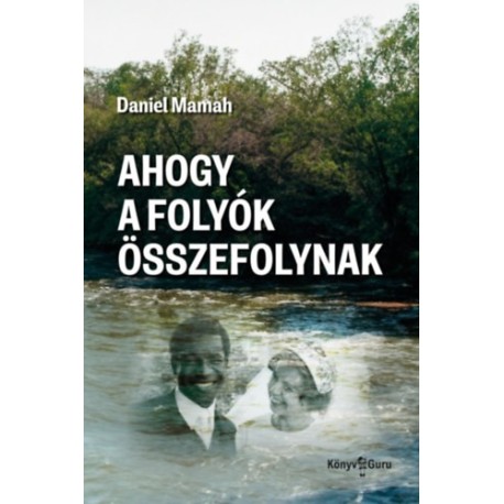 Daniel Mamah: Ahogy a folyók összefolynak