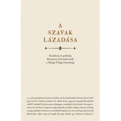 A szavak lázadása - Irodalom és politika Kazinczy börtönéveitől a Mozgó Világ-botrányig