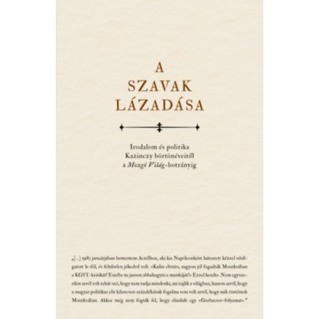 A szavak lázadása - Irodalom és politika Kazinczy börtönéveitől a Mozgó Világ-botrányig