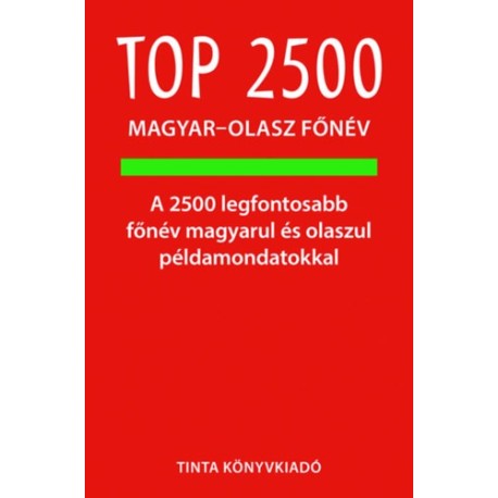 Ágnes Bánhidi Agnesoni: Top 2500 magyar-olasz főnév - A 2500 legfontosabb főnév magyarul és olaszul példamondatokkal