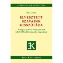 Kiss Gábor: Elvesztett szavaink kisszótára - A magyar nyelvből évszázadok alatt kihalt 6250 szó és szójelentés magyarázata