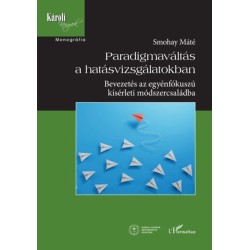 Smohay Máté: Paradigmaváltás a hatásvizsgálatokban - Bevezetés az egyénfókuszú kísérleti módszercsaládba