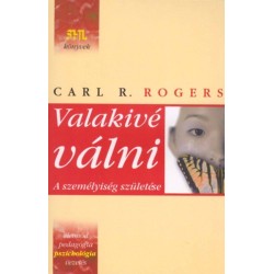 Carl R. Rogers: Valakivé válni - A személyiség születése