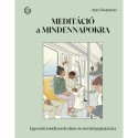 Ann Swanson: Meditáció a mindennapokra - Egyszerű módszerek elme és test lenyugtatására