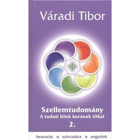 Váradi Tibor: Szellemtudomány 2. rész - A tudati lélek korának titkai