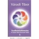 Váradi Tibor: Szellemtudomány 2. rész - A tudati lélek korának titkai