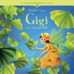 Mechler Anna: Gigi és a varázspirulák - A virágtündérek titkai 7.