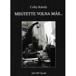 Csiby Károly: Megtette volna más
