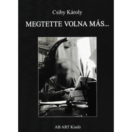 Csiby Károly: Megtette volna más